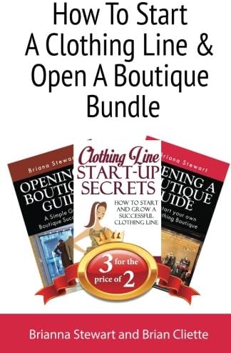 How To Start A Clothing Line &amp; Open A Boutique Bundle: Book Bundle Package