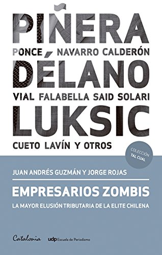 Empresarios zombis. La mayor elusión tributaria de la elite chilena (Spanish Edition)