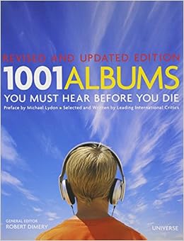 1001 Albums You Must Hear Before You Die: Revised and Updated Edition ...