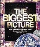 The Biggest Picture: From the Formation of Atoms to the Emergence of Societies. by Wendy Curtis