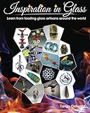 Inspiration in Glass: Learn from leading glass artisans around the world by Tanja Ostwald