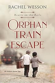 Orphan Train Escape: The Orphan Train Series (Hearts On The Rails)