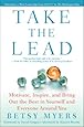 Take the Lead: Motivate, Inspire, and Bring Out the Best in Yourself and Everyone Around You