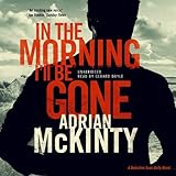 In the Morning I'll Be Gone: Troubles Trilogy, Book 3 (Detective Sean Duffy, Book 3)