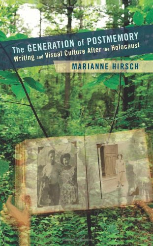 The Generation of Postmemory: Writing and Visual Culture After the Holocaust (Gender and Culture Ser