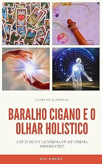 Livro Baralho Cigano e o olhar Holistico. Use o Petit LeNormand de forma diferente.