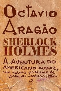 Livro Sherlock Holmes - A aventura do americano audaz, um relato póstumo de John H. Watson, MD.