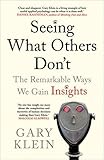 Seeing What Others Don't: The Remarkable Ways We Gain Insights