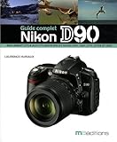 Nikon D90 : Guide complet by 