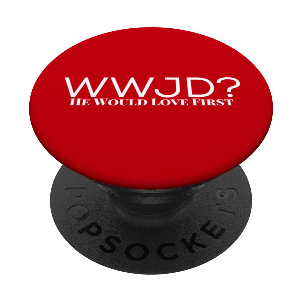WWJD? What Would Jesus Do? He Would Love First For Men Women PopSockets Swappable PopGrip