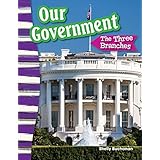 Our Government: Three Branches (Educational Reader by Teacher Created Materials - Grade 3/ Ages (Social Studies Readers : Con