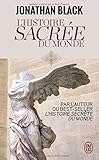 L'Histoire sacrée du monde : Comment les anges, les mystiques et les intelligences supérieures ont by 