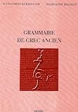 Grammaire de grec ancien nelle édition by