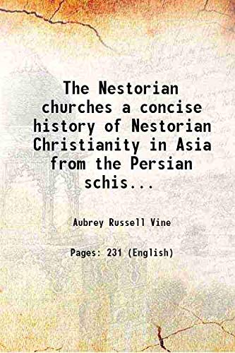 The Nestorian churches a concise history of Nestorian Christianity in Asia from the Persian schism t by Aubrey Russell Vine (Paperback)