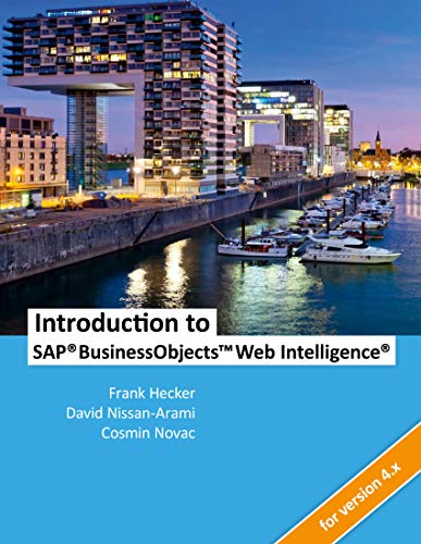 Introduction to SAP BusinessObjects Web Intelligence by Frank Hecker