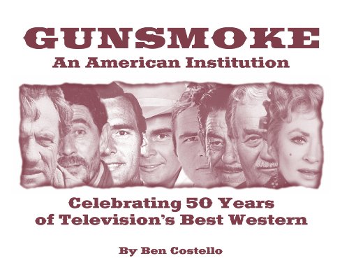 Gunsmoke: An American Institution, Celebrating 50 Years of Television's Best Western