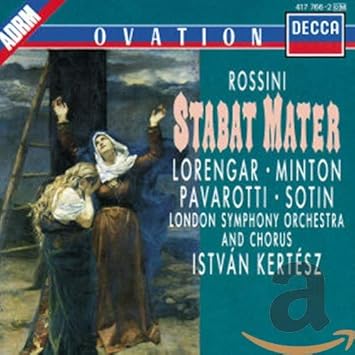 Gioacchino Rossini Istvan Kertesz London Symphony Orchestra Yvonne Minton Pilar Lorengar Luciano Pavarotti Hans Sotin Rossini Stabat Mater Amazon Com Music