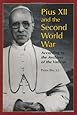 Pius XII and the Second World War: According to the Archives of the Vatican