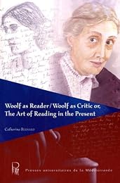 Woolf as reader, Woolf as critic or The art of reading in the present