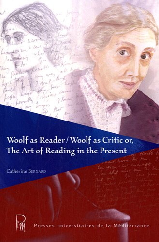 Woolf as reader, Woolf as critic or The art of reading in the present