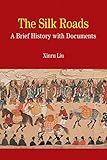 The Silk Roads: A Brief History with Documents (Bedford Series in History and Culture)