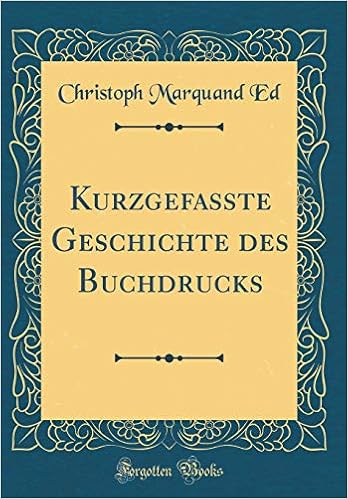 Kurzgefaßte Geschichte Des Buchdrucks (Classic Reprint) : Ed, Christoph  Marquand: Amazon.de: Bücher