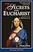7 Secrets of the Eucharist