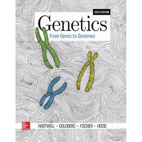 Genetics: From Genes to Genomes: Hartwell,Leland, Goldberg,Michael