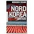 Nordkorea: Innenansichten eines totalen Staates