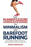 Runner's World Complete Guide to Minimalism and Barefoot Running: How to Make the Healthy Transition by Scott Douglas
