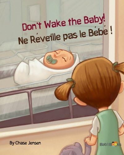 Don't Wake The Baby!: Ne Réveille pas le Bébé! : Babl Children's Books in French and English