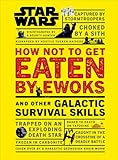 Star Wars How Not to Get Eaten by Ewoks and Other