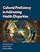 Cultural Proficiency in Addressing Health Disparities: .