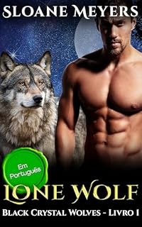 Livro Lone Wolf: (Em Português) Um Romance Paranormal de Metamorfos (Black Crystal Wolf Shifters (Em Português) Livro 1)