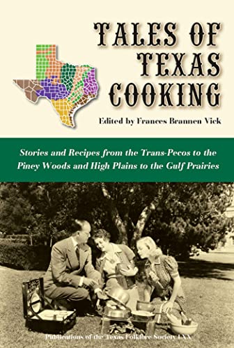 Tales of Texas Cooking: Stories and Recipes from the Trans Pecos to the Piney W…