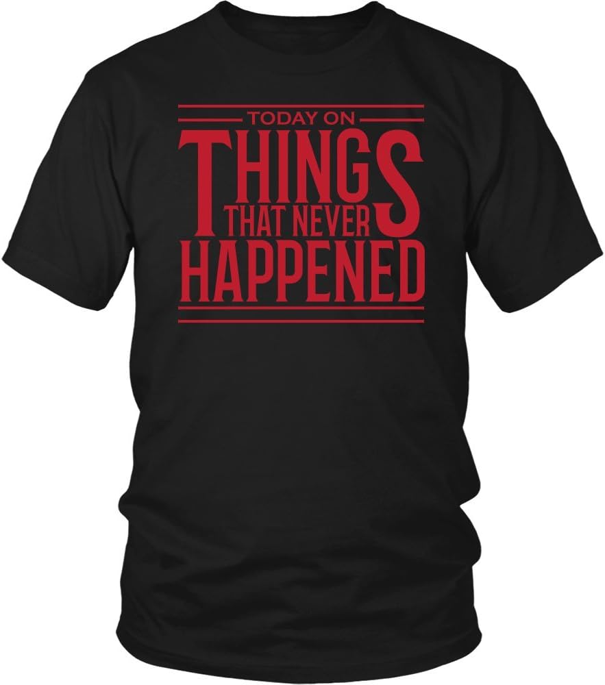 Things That Never Happened T-Shirt