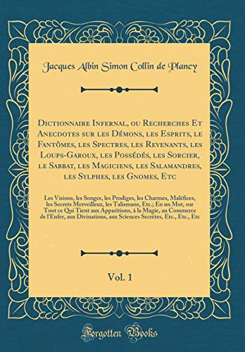 Dictionnaire Infernal, Ou Recherches Et Anecdotes Sur Les Démons, Les Esprits, Le Fantômes, Les Sp by Jacques Albin Simon Collin De Plancy