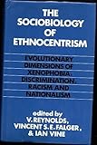 The Sociobiology of Ethnocentrism : Evolutionary Dimensions of Xenophobia, Discrimination, Racism and Nationalism, , 082030915X