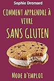Image de Comment apprendre à vivre sans gluten : Mode d'emploi (French Edition)