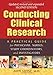 Conducting Clinical Research: A Practical Guide for Physicians, Nurses, Study Coordinators, and Investigators