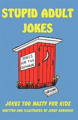 Stupid Adult Jokes: Jokes Too Nasty for Kids