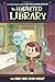 The Hide-and-Seek Ghost #8 (The Haunted Library)