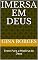 Livro Imersa Em Deus: Entre Para a História de Deus