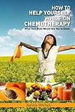 How To Help Yourself While on Chemotherapy