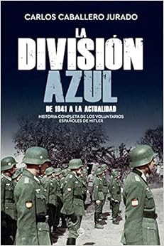 La División Azul: Historia completa de los voluntarios españoles de Hitler
