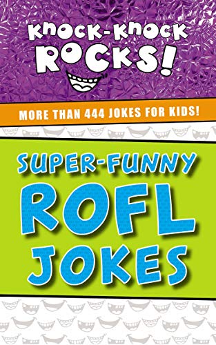 Super-Funny ROFL Jokes: More Than 444 Jokes for Kids (Knock-Knock Rocks) (Best School Appropriate Jokes)