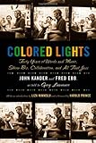 Colored Lights: Forty Years of Words and Music, Show Biz, Collaboration, and All That Jazz by