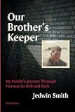 Our Brother's Keeper: My Family's Journey Through Vietnam to Hell and Back by Jedwin Smith