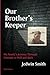Our Brother's Keeper: My Family's Journey Through Vietnam to Hell and Back by Jedwin Smith