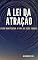 Livro A LEI DA ATRAÇÃO: COMO MANIFESTAR A VIDA DOS SEUS SONHOS